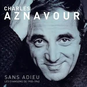 Charles Aznavour - Sans Adieu Les Chansons De 1955-1962 Crosley Radio Europe